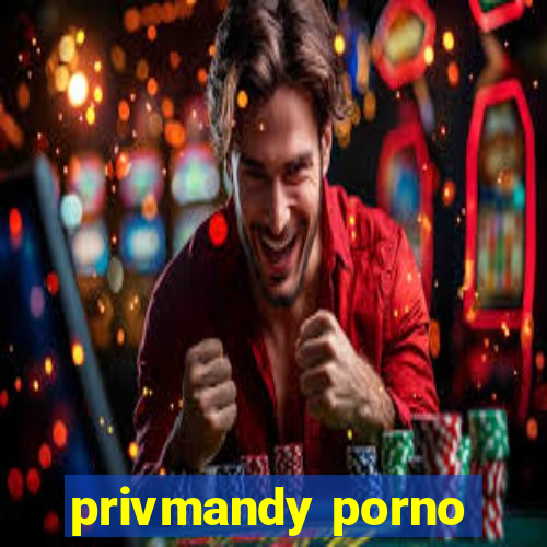 privmandy porno